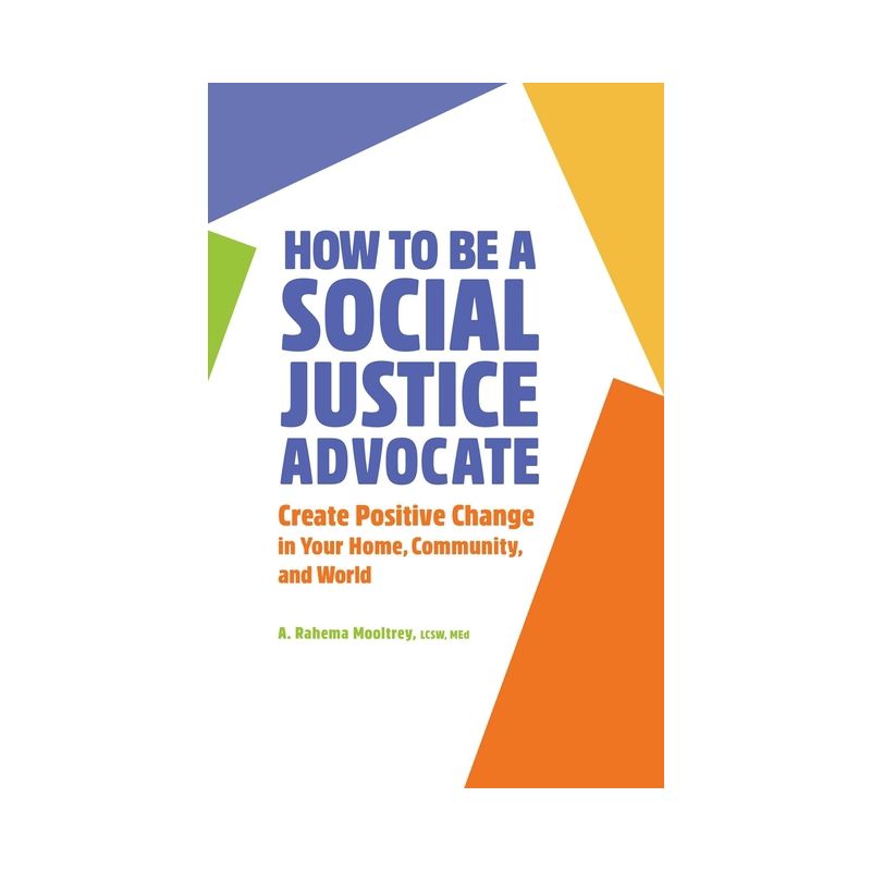 How to Be a Social Justice Advocate - by  A Rahema Mooltrey (Paperback), 1 of 2