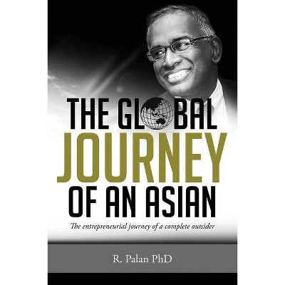 The Global Journey of an Asian - by  R Palan (Paperback)