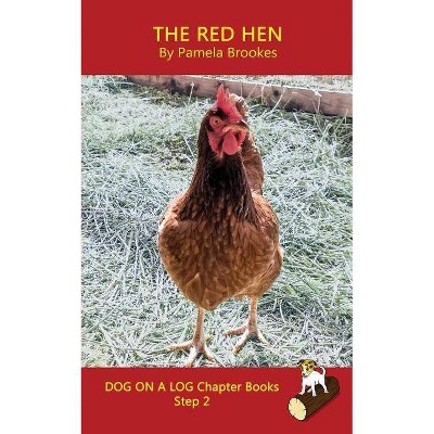 The Red Hen Chapter Book - (Dog on a Log Chapter Books) by  Pamela Brookes (Paperback)