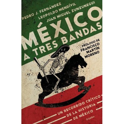  México a Tres Bandas / Mexico Decoded - by  Juan Miguel Zunzunegui & Leopoldo Medivil López & Pedro J Fernández (Paperback) 