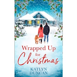 Wrapped Up for Christmas - by  Katlyn Duncan (Paperback) - 1 of 1