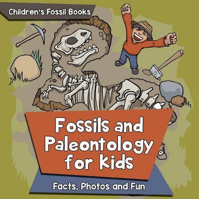 Fossils and Paleontology for kids - by  Baby Professor (Paperback)