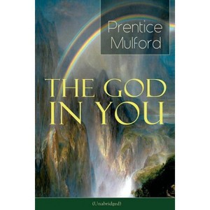 The God in You (Unabridged) - by  Prentice Mulford (Paperback) - 1 of 1