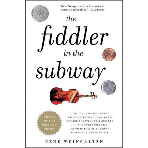 The Fiddler in the Subway - by  Gene Weingarten (Paperback) - image 1 of 1