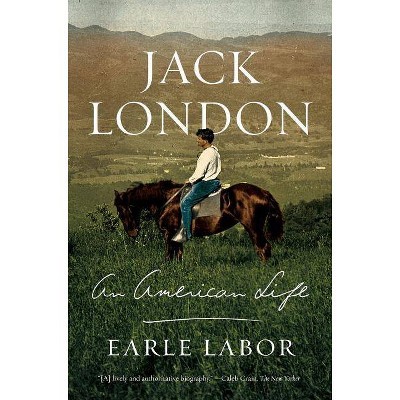 Jack London: An American Life - by  Earle Labor (Paperback)