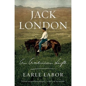 Jack London: An American Life - by  Earle Labor (Paperback) - 1 of 1