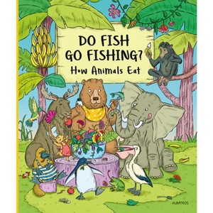 Do Fish Go Fishing? - (My First Books of Nature) by  Petra Bartikova (Hardcover) - 1 of 1