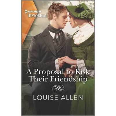 A Proposal to Risk Their Friendship - (Liberated Ladies) by  Louise Allen (Paperback)