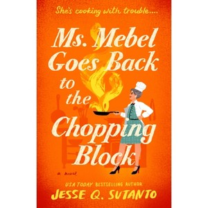 Ms. Mebel Goes Back to the Chopping Block - by  Jesse Q Sutanto (Paperback) - 1 of 1