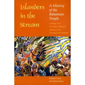 Islanders in the Stream: A History of the Bahamian People - by  Michael Craton & Gail Saunders (Paperback) - 1 of 1