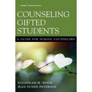 Counseling Gifted Students - by  Susannah M Wood & Jean Sunde Peterson (Paperback) - 1 of 1