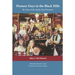 Pioneer Days in the Black Hills - by  John S McClintock (Paperback) - 1 of 1