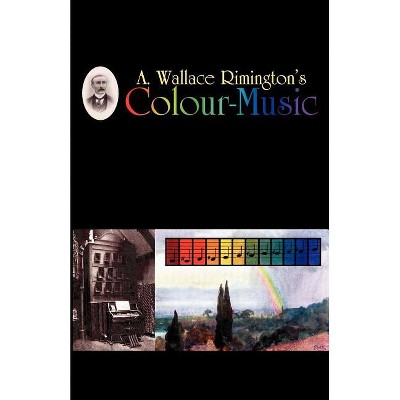 Colour-Music - by  A Wallace Rimington (Paperback)