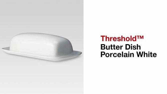 Butter Dish Porcelain White - Threshold&#8482;, 2 of 8, play video