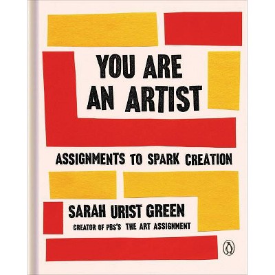 You Are an Artist - by  Sarah Urist Green (Hardcover)