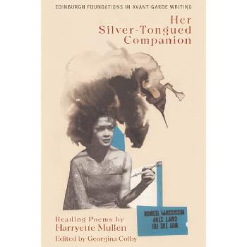 Harryette Mullen, Her Silver-Tongued Companion - (Edinburgh Foundations in Avant-Garde Writing) by  Georgina Colby (Hardcover)