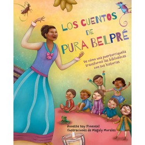 Los Cuentos de Pura Belpré / Pura's Cuentos: How Pura Belpré Reshaped Libraries with Her Stories - by  Annette Bay Pimentel (Hardcover) - 1 of 1
