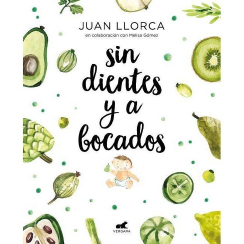 Sin Dientes Y A Bocados / Toothless And By The Mouthful - By Juan Llorca  (paperback) : Target