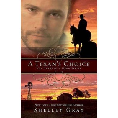 A Texan's Choice - (Heart of a Hero) by  Shelley Gray (Paperback)