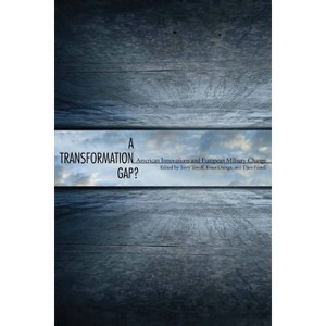 A Transformation Gap? - by  Theo Farrell & Terry Terriff & Frans P B Osinga (Paperback) - 1 of 1