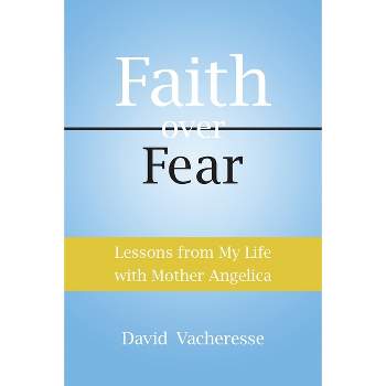 Lessons from My Life with Mother Angelica - by  David Vacheresse (Paperback)