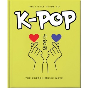 The Little Guide to K-Pop - (Little Books of Music) by  Orange Hippo! (Hardcover) - 1 of 1