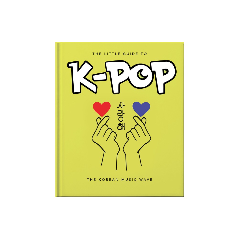 The Little Guide to K-Pop - (Little Books of Music) by Orange Hippo! (Hardcover)