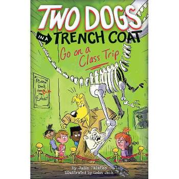 Two Dogs in a Trench Coat Go on a Class Trip (Two Dogs in a Trench Coat #3) - by  Julie Falatko (Hardcover)