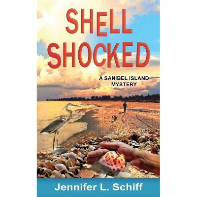 Shell Shocked - (Sanibel Island Mystery) by  Jennifer Lonoff Schiff (Paperback)