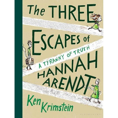 The Three Escapes of Hannah Arendt - by  Ken Krimstein (Hardcover)