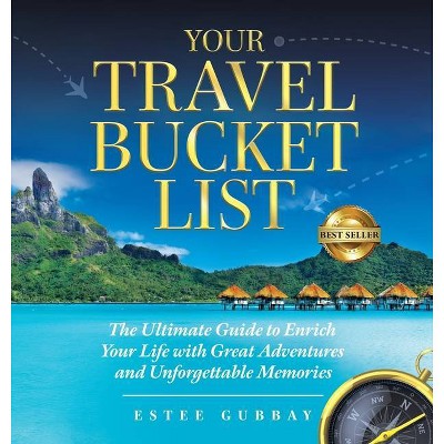 Your Travel Bucket List - by  Estee Gubbay (Hardcover)