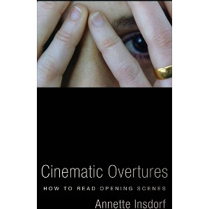 Cinematic Overtures - (Leonard Hastings Schoff Lectures) by Annette Insdorf - 1 of 1