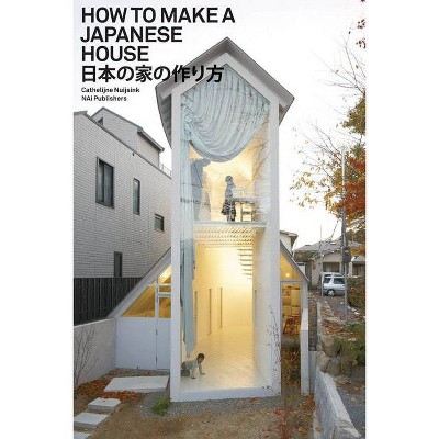 How to Make a Japanese House - (Paperback)