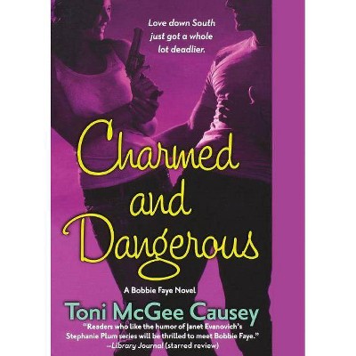 Charmed and Dangerous - by  Toni McGee Causey (Paperback)