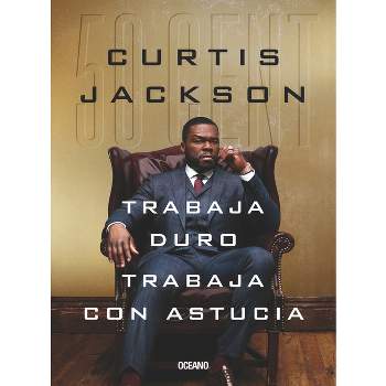 Trabaja Duro, Trabaja Con Astucia - by  Curtis Jackson 50 Cent (Paperback)