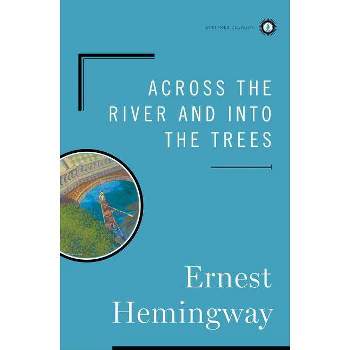 Across the River and Into the Trees - (Scribner Classics) by  Ernest Hemingway (Hardcover)