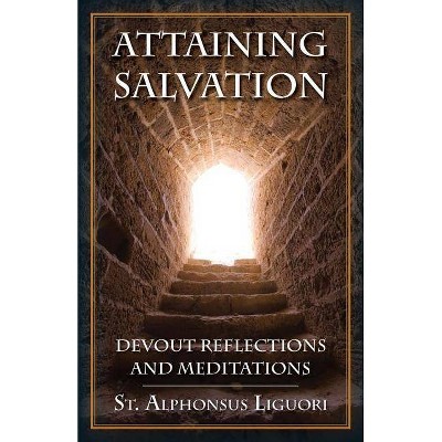 Attaining Salvation - by  St Alphonsus Liguori (Paperback)