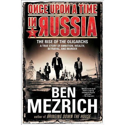 Once Upon a Time in Russia - by  Ben Mezrich (Paperback)