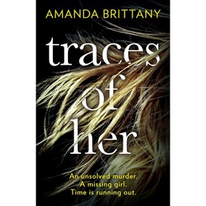 Traces of Her - by  Amanda Brittany (Paperback) - 1 of 1
