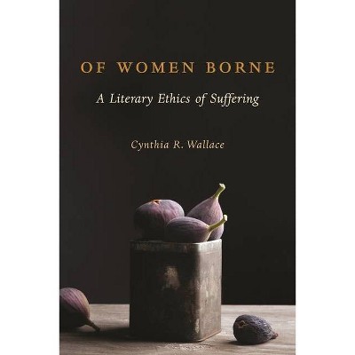 Of Women Borne - (Gender, Theory, and Religion) by  Cynthia Wallace (Paperback)