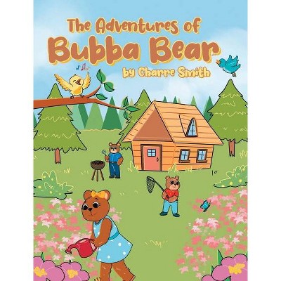 The Adventures of Bubba Bear - by  Charre Smith (Hardcover)