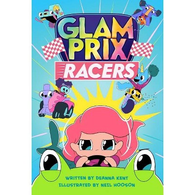 Glam Prix Racers - by  Deanna Kent (Hardcover)