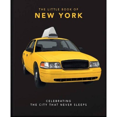 The Little Book of New York - (Little Books of Cities) by  Orange Hippo (Hardcover)