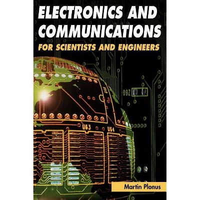 Electronics and Communications for Scientists and Engineers - by  Martin Plonus (Hardcover)