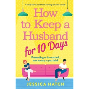 How to Keep a Husband for Ten Days - by  Jessica Hatch (Paperback) - 1 of 1