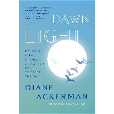 Dawn Light - by  Diane Ackerman (Paperback)