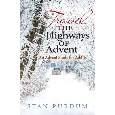 Travel the Highways of Advent - by  Stan Purdum (Paperback)