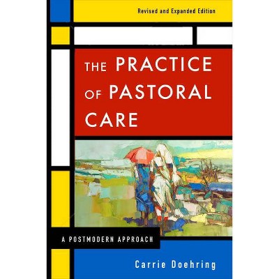 The Practice of Pastoral Care, Rev. and Exp. Ed - by  Carrie Doehring (Paperback)