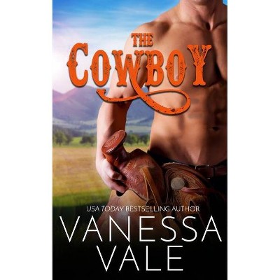 The Cowboy - (Montana Men) by  Vanessa Vale (Paperback)