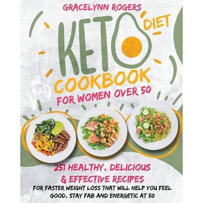 Keto Diet Cookbook for Women Over 50 - by  Gracelynn Rogers (Paperback)